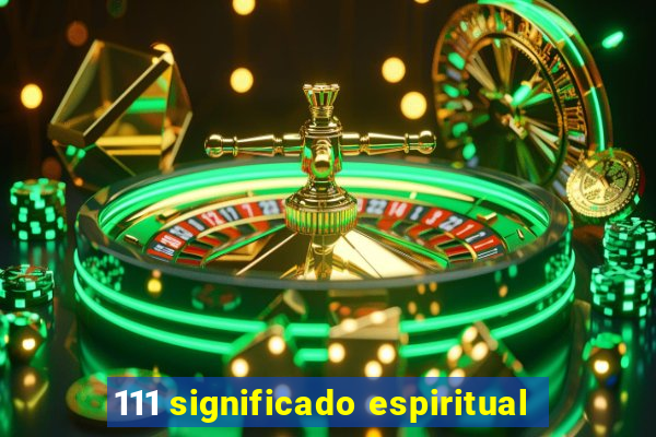 111 significado espiritual